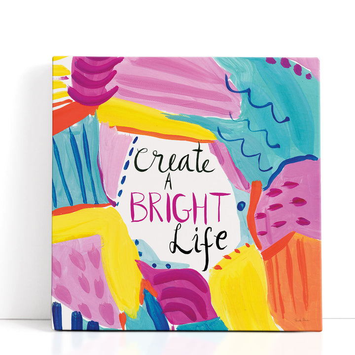 Create a Bright Life - Canvas Print Wall Art