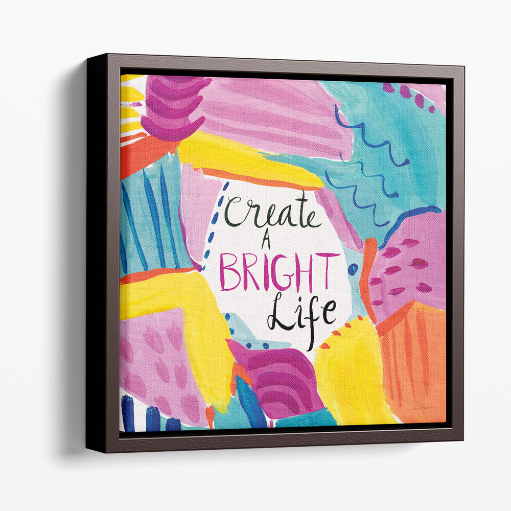 Create a Bright Life - Canvas Print Wall Art