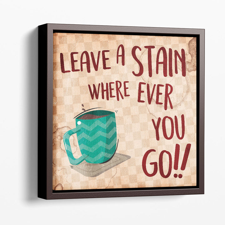 Leave A Stain - Canvas Print Wall Art