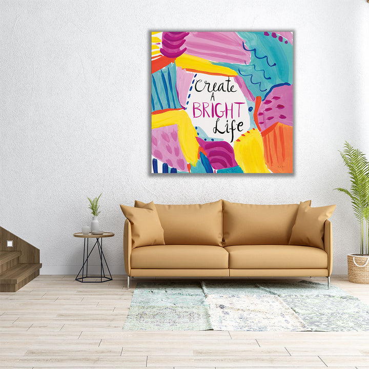 Create a Bright Life - Canvas Print Wall Art