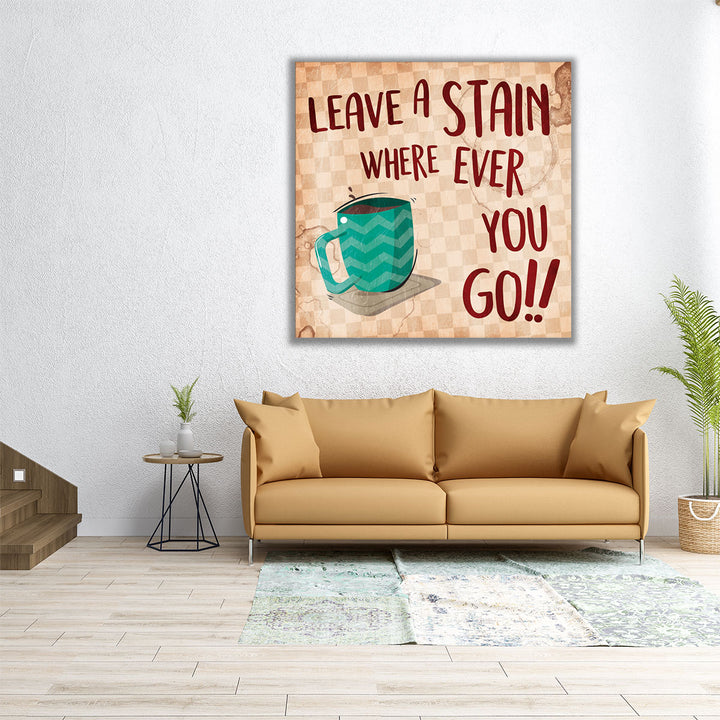 Leave A Stain - Canvas Print Wall Art