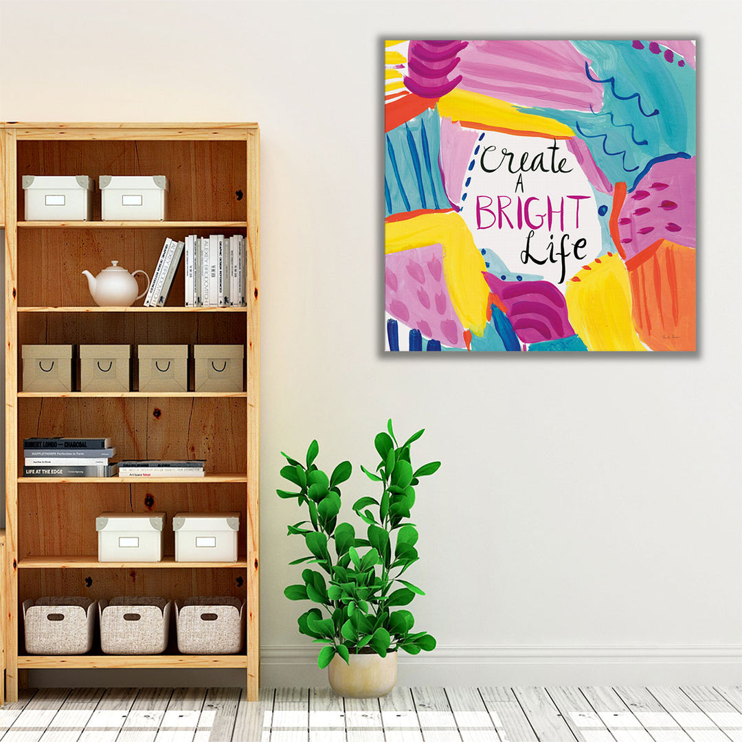 Create a Bright Life - Canvas Print Wall Art